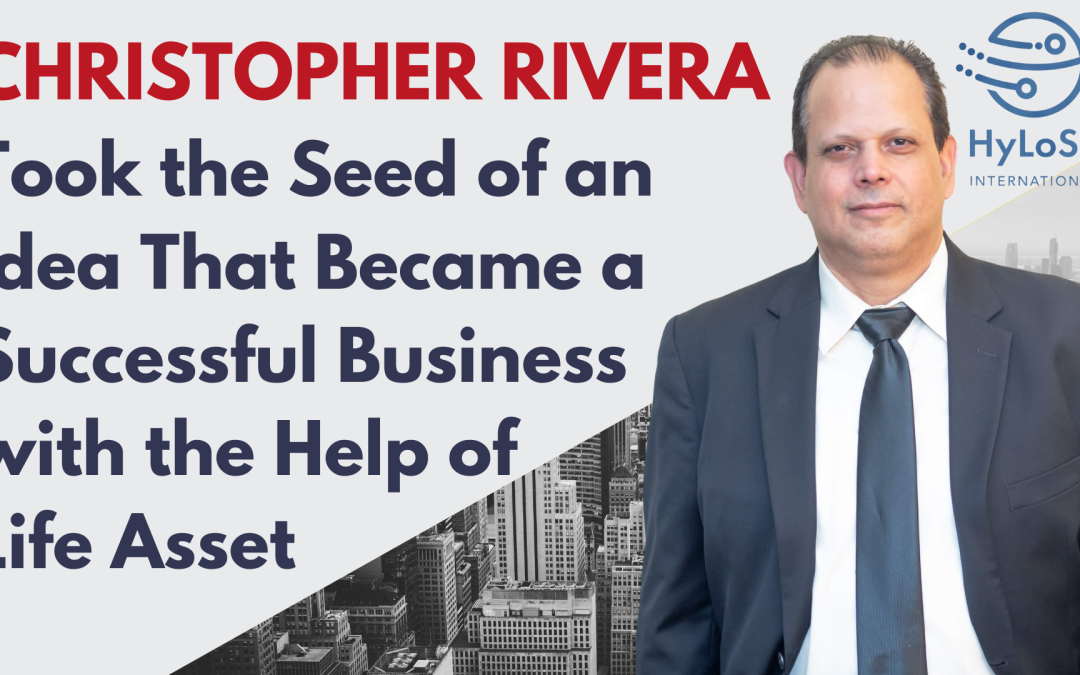 Christopher Rivera Took the Seed of an Idea That Became a Successful Business with the Help of Life Asset